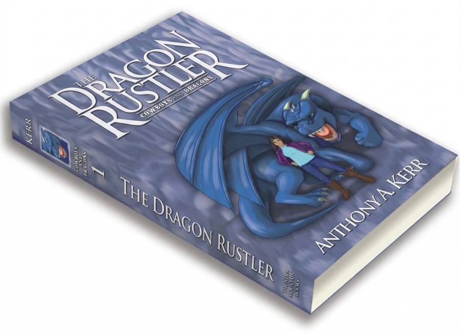 The Dragon Rustler — Cowboys and Dragons Book 1 by Anthony A. Kerr